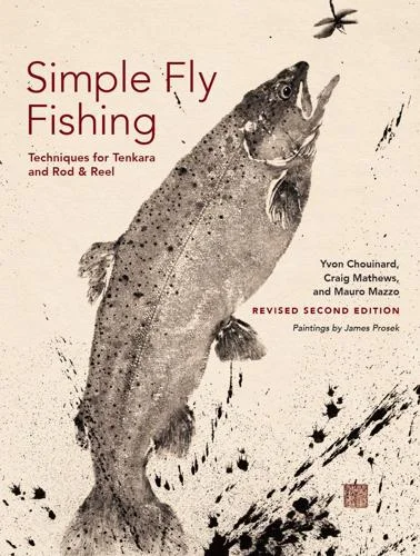 Simple Fly Fishing: Techniques for Tenkara and Rod and Reel, revised 2nd Edition