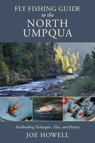 Fly Fishing Guide to the North Umpqua - Joe Howell